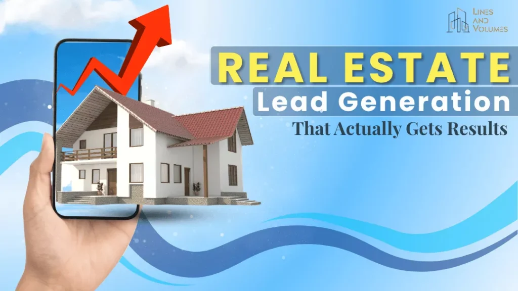 Real Estate Lead Generation for Agents Who Want Results