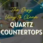 How To Clean Quartz Countertops Daily